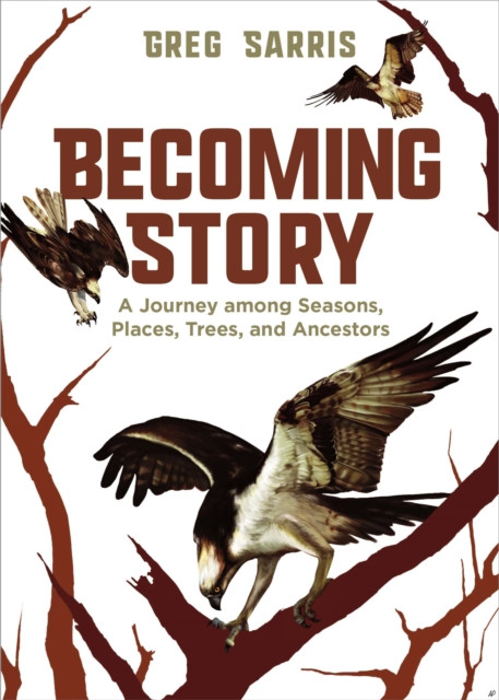 Becoming Story by Greg Sarris (Hardback Book)
