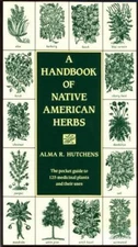 A Handbook of Native American Herbs (Healing Arts), Hutchens, Alma R., 978087773