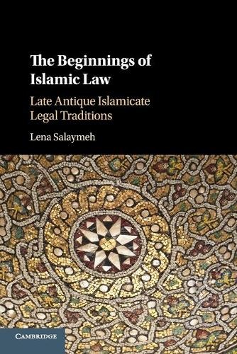 The Beginnings of Islamic Law by Lena Salaymeh - 9781107589711