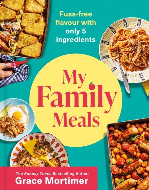 My Family Meals by Grace Mortimer (Hardback Book)