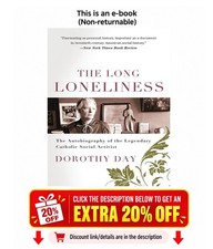 The Long Loneliness: The Autobiography of the Legendary Cath Dorothy Day