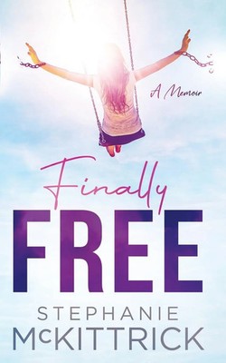 Finally Free! Stephanie McKittrick Taschenbuch Kartoniert / Broschiert Englisch