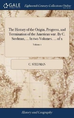 C Stedman The History of the Origin, Progress, and Terminati (Gebundene Ausgabe)