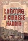 Creating a Chinese Harbin: Nationalism in an International City, 1916-1932 by James H. Carter (Hardback, 2002)