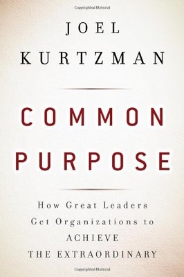 COMMON PURPOSE: HOW GREAT LEADERS GET ORGANIZATIONS TO By Joel Kurtzman Mint