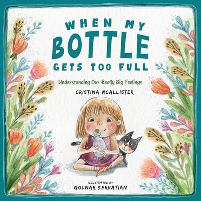 When My Bottle Gets Too Full- Understanding Our Really Big Feelings by ...