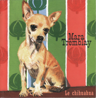 Chihuahua by Mara Tremblay (CD, 1999) Quebec Alt Rock Chanteuse/First Solo Album