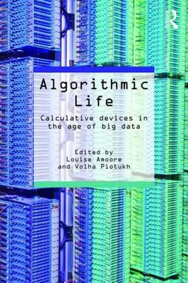 Algorithmic Life : Calculation devices in the age of big data, Paperback by A...