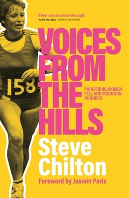 Voices from the Hills: Pioneering women fell and  by Steve Chilton HARDBACK