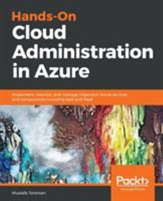 Hands-On Cloud Administration in Azure : Implement, Monitor, and