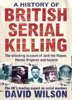 History of British Serial Killing: The Shocking Account of Jack 