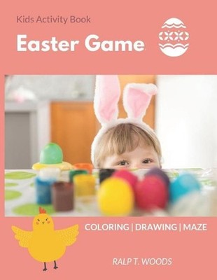Kids Activity Book: Easter Game: Coloring, Maze, Draw-Me Age 4-8 years 8.5 x 11
