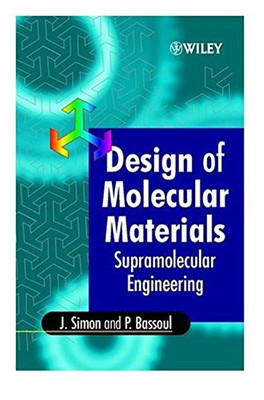 Design of Molecular Materials: Supramolecular Engineering - Simon, Jacques