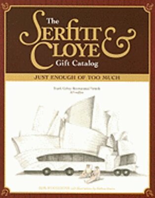 The Serfitt & Cloye Gift Catalog: Just Enough of Too Much by Bob Woodiwiss: New