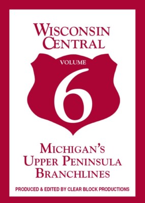 Wisconsin Central Volume 6 Michigans Upper Peninsula Branchlines DVD Trout Lake