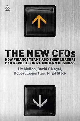 The New CFOs: How Financial Teams and their Leaders Can Revolutionize Modern...