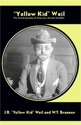 Yellow Kid'' Weil]the Autobiography of America's Master Swindler]nabat Books]bc]b