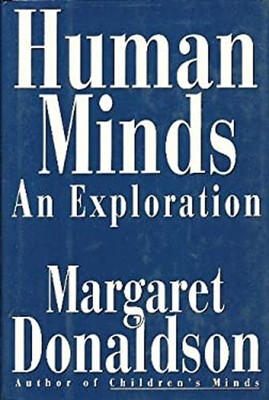 Human Minds : An Exploration Hardcover Margaret Donaldson