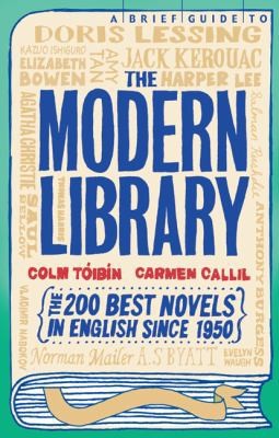 A Brief Guide to the Modern Library by Colm Toibin;  Carmen Callil