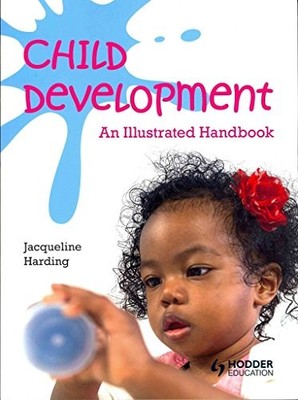 Child Development: An Illustrated Handbook by Jacqueline Harding 1444183818