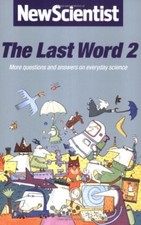 The Last Word 2: More Questions and Answers on Everyday Science: More Questio.