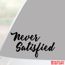 NEVER SATISFIED Vinyl Decal Car Truck Sticker Window Bumper LOWERED STANCE DRIFT
