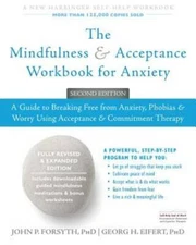 The Mindfulness and Acceptance Workbook for Anxiety: A Guide to Breaking  - GOOD