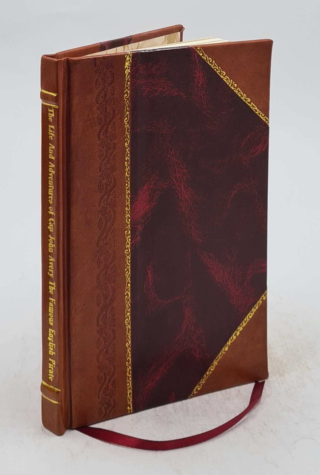 The Life and Adventures of Captain John Avery Famous English Pirate Leather Bound Edition