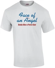Face Of An Angel, Body Of A Porn Star T-shirt