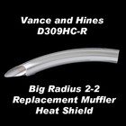 Vance & Hines Big Radius 2 2 Replacement Rear Cyl Muffler Heat Shield D309HC R