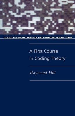 A First Course in Coding Theory (Oxford Applied Mathematics and Computing Sc...