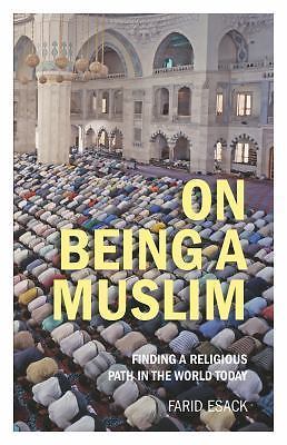On Being a Muslim: Finding a Religious Path in the World Today (Islamic Studies
