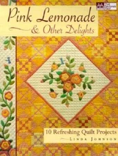 Pink Lemonade & Other Delights: 10 Refreshing Quilt Projects - VERY GOOD