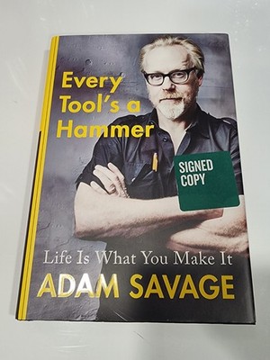 Every Tool's a Hammer: Life Is What You Make It ; Signed Copy Adam Savage 