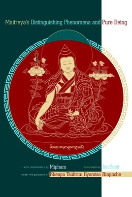 Maitreya's Distinguishing Phenomena and Pure Being: With Commentary by Mipha...