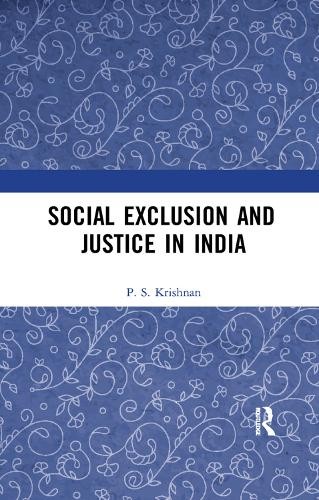 Social Exclusion and Justice in India by P. S. Krishnan - 9780367277949
