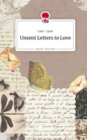 Unsent Letters To Love. Life Is A Story - Story.One Lara Lynn