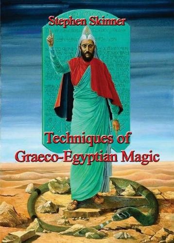 Techniques of Graeco-Egyptian Magic by Stephen Skinner - 9780956828569