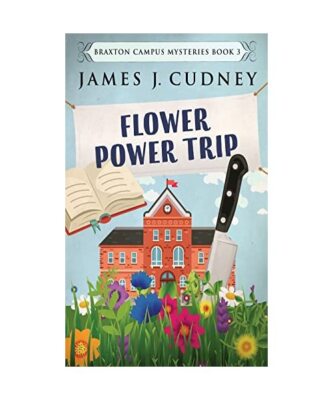 Flower Power Trip, James J. Cudney