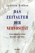 Das Zeitalter der Nervosität: Deutschland zwischen Bismarck und Hitler by Radka