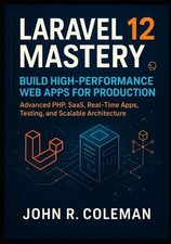 Laravel 12 Mastery: Build High-Performanc…