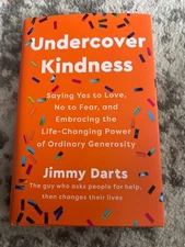 Undercover Kindness : Saying Yes to Love, No to Fear, and Embracing the...