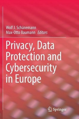 Privacy, Data Protection and Cybersecurity in Europe - 9783319852034