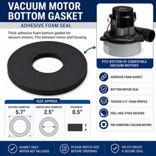 Vacuum Motor Bottom Gasket Adhesive Foam Seal 5.7" OD x 2.5" ID x 0.5"