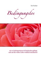 Bedingungslos Iris Fischer Taschenbuch 320 S. Deutsch 2021 Books On Demand Gmbh