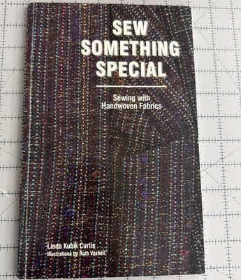 Sew Something Special: Sewing with Handwoven Fabrics by Linda Kubik Curtis