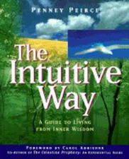 The Intuitive Way: A Guide to Living from Inner Wisdom by Penney Peirce: Used