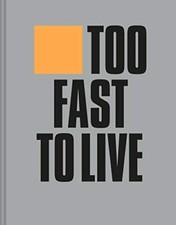 Too Fast to Live Too Young to Die by Andrew Krivine