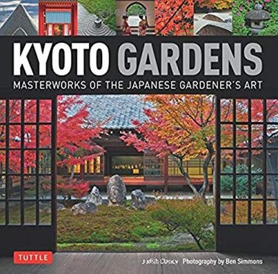 Kyoto Gardens : Masterworks of the Japanese Gardener's Art Judith