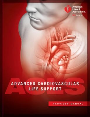 Advanced Cardiovascular Life Support (ACLS) Provider Manual by Aha